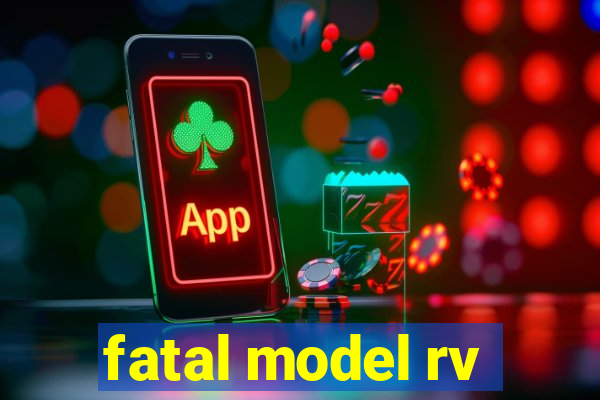 fatal model rv